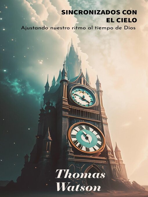 Title details for Sincronizado con el Cielo Ajustando Nuestro Ritmo al Tiempo de Dios by Thomas Watson - Available